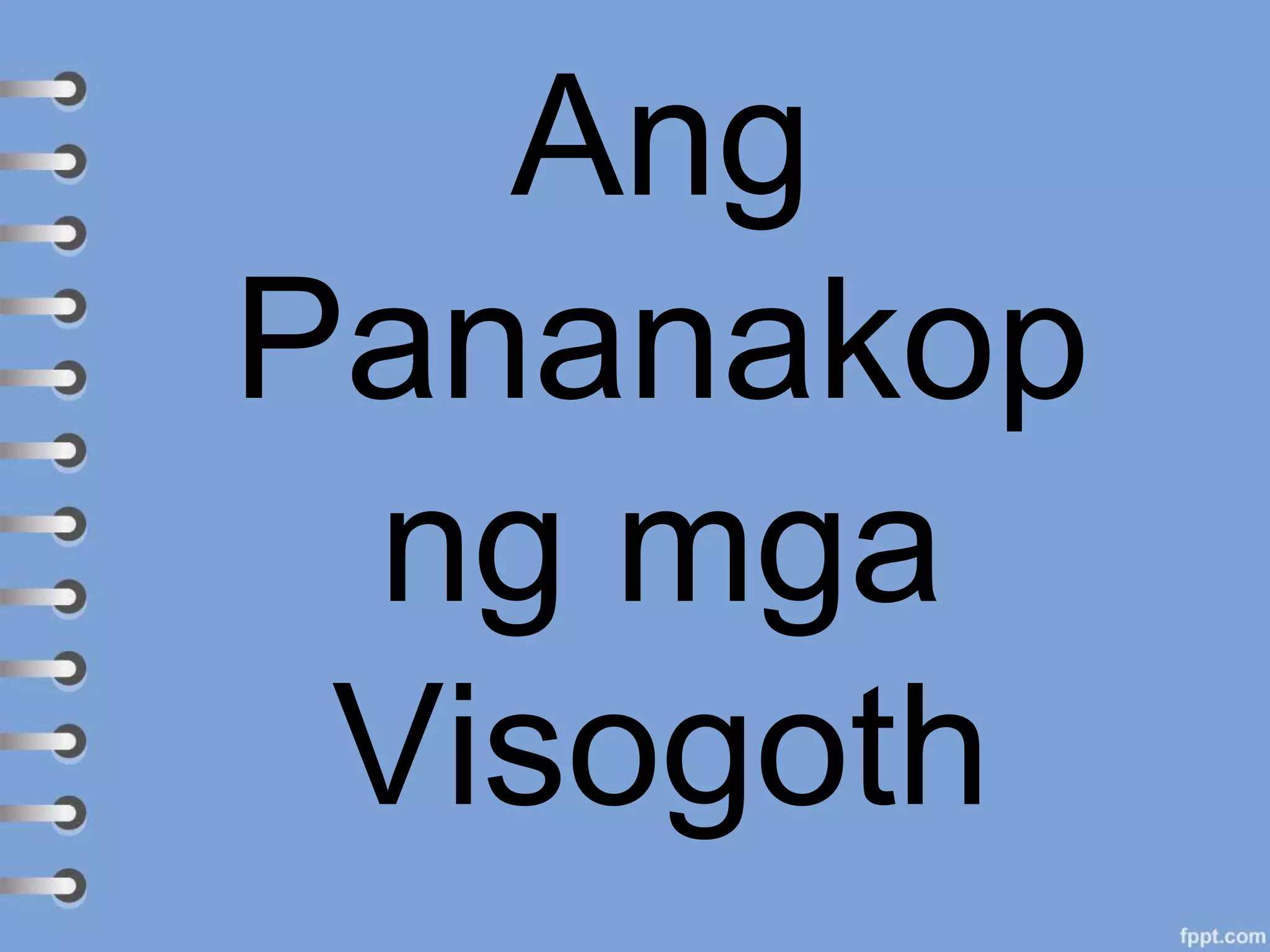 Ang
Pananakop
ng mga
Visogoth
 