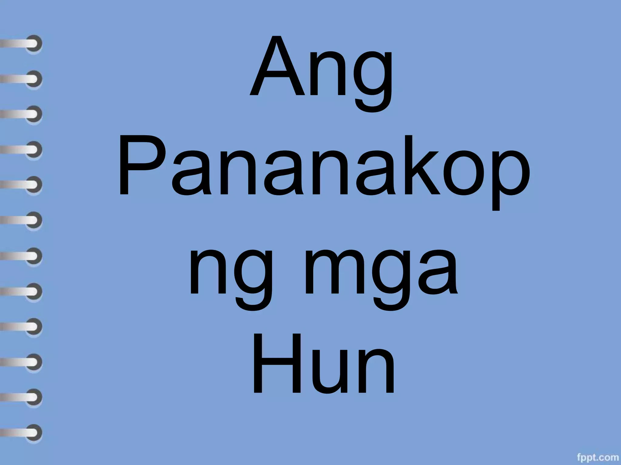 Ang
Pananakop
ng mga
Hun
 