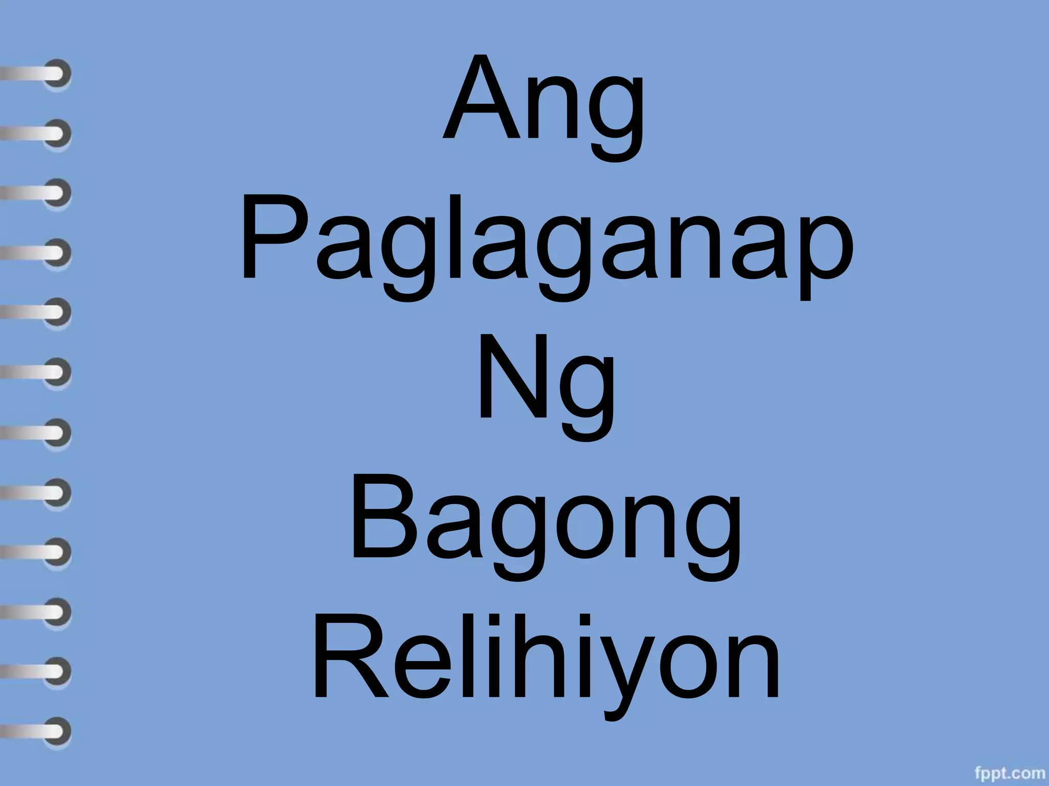 Ang
Paglaganap
Ng
Bagong
Relihiyon
 
