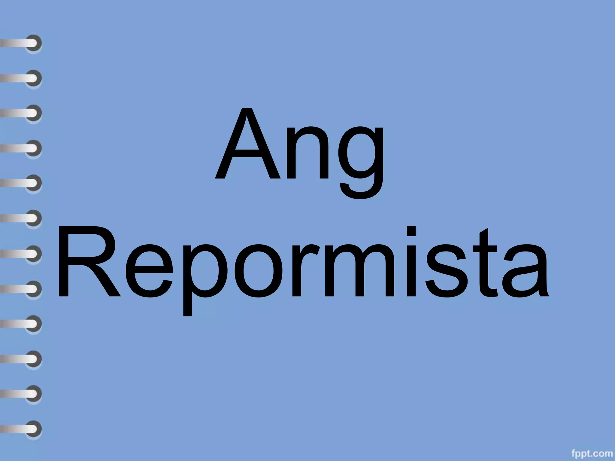 Ang
Repormista
 