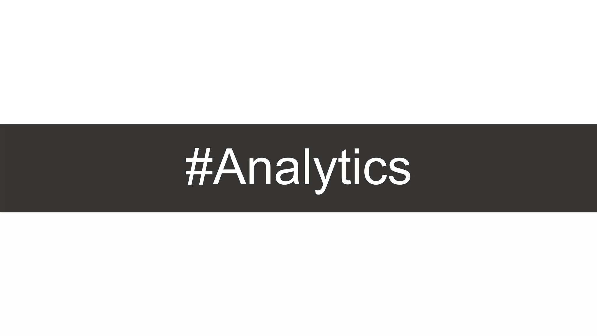 #Analytics
 
