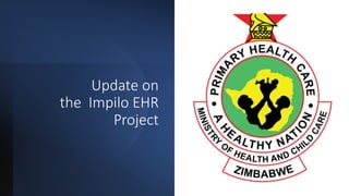 Update on
the Impilo EHR
Project
 