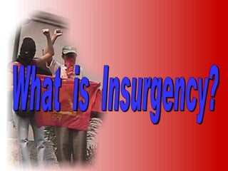 What  is  Insurgency? 