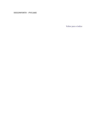 DESCONFORTO - PVO JAKE




                         Voltar para o índice
 