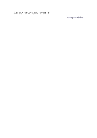 CONTINUA – ENCANTADORA – PVO SETH

                                    Voltar para o índice
 
