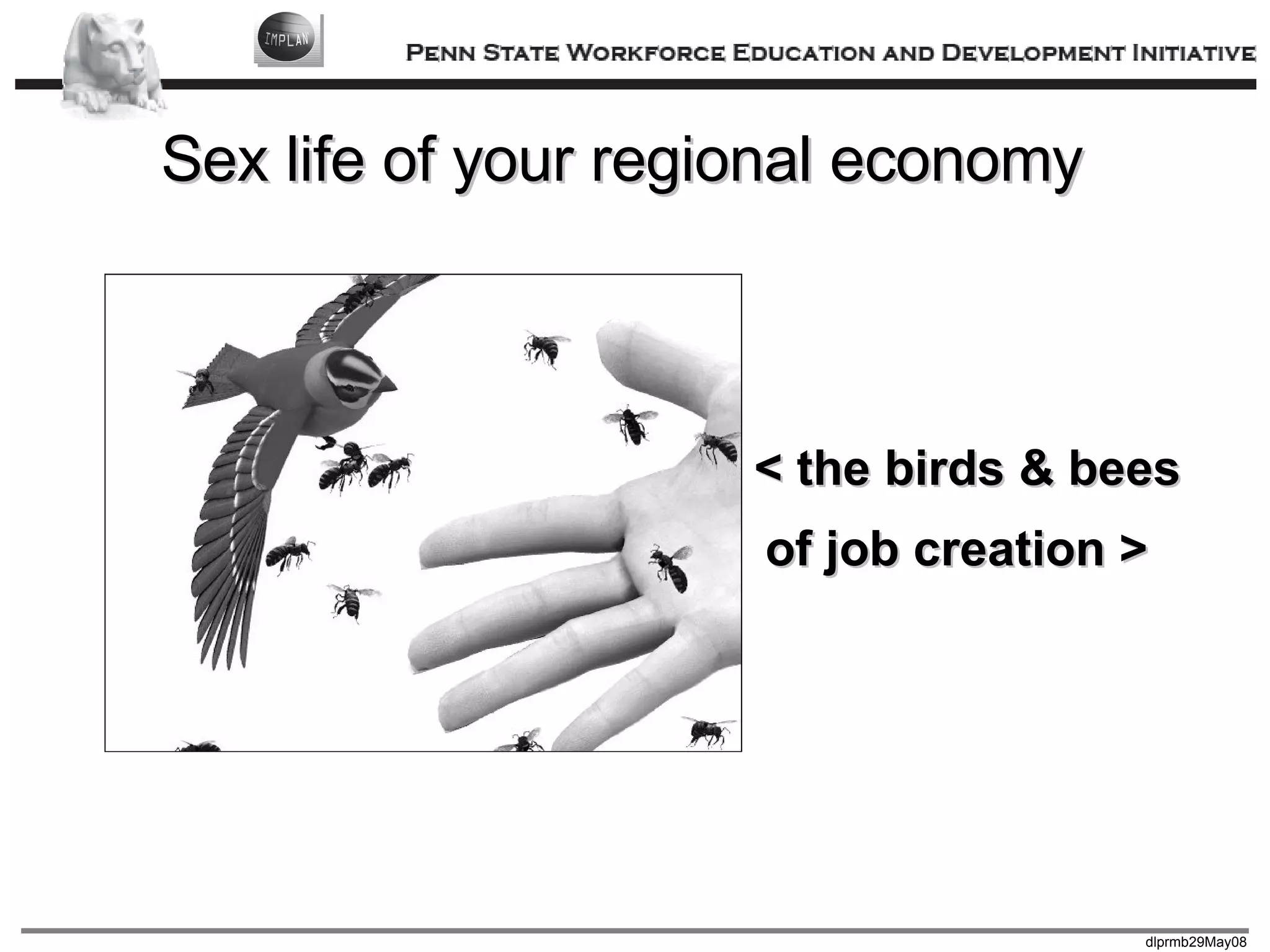 Sex life of your regional economy < the birds & bees of job creation >   