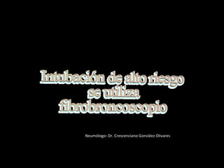 Neumólogo: Dr. Crescenciano González OlivaresNeumólogo: Dr. Crescenciano González Olivares
 