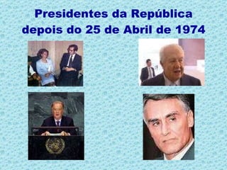 Presidentes da República depois do 25 de Abril de 1974 