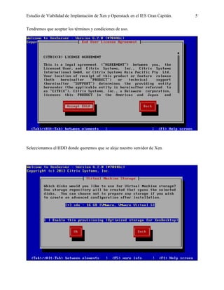 Estudio de Viabilidad de Implantación de Xen y Openstack en el IES Gran Capitán. 5
Tendremos que aceptar los términos y condiciones de uso.
Seleccionamos el HDD donde queremos que se aloje nuestro servidor de Xen.
 