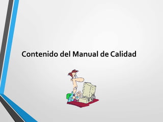 Contenido del Manual de Calidad 
 