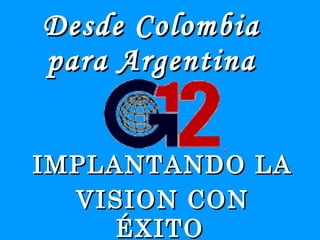 Desde Colombia para Argentina ,[object Object],[object Object]