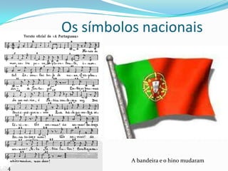 Os símbolos nacionaisA bandeira e o hino mudaram4