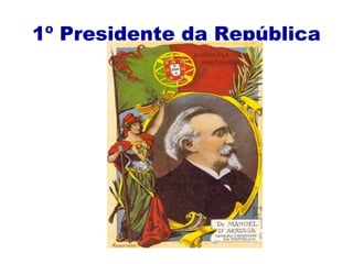 1º Presidente da República
 