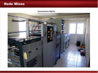 Rede Minas

             Transmissores Digitais
 