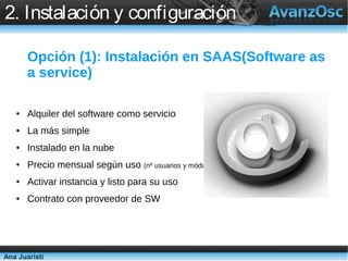 2. Instalación y configuración

       Opción (1): Instalación en SAAS(Software as
       a service)

   ●   Alquiler del ...