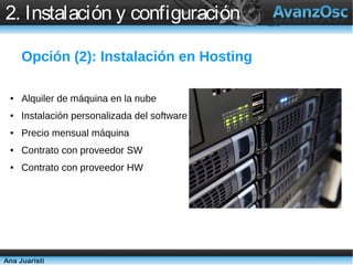 2. Instalación y configuración

     Opción (2): Instalación en Hosting

 ●   Alquiler de máquina en la nube
 ●   Instalac...