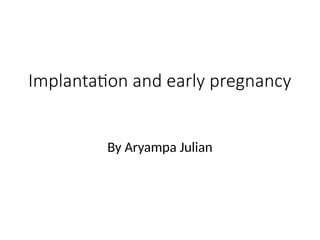 Comprehensive Overview of Implantation and Early Pregnancy Processes | PPTX