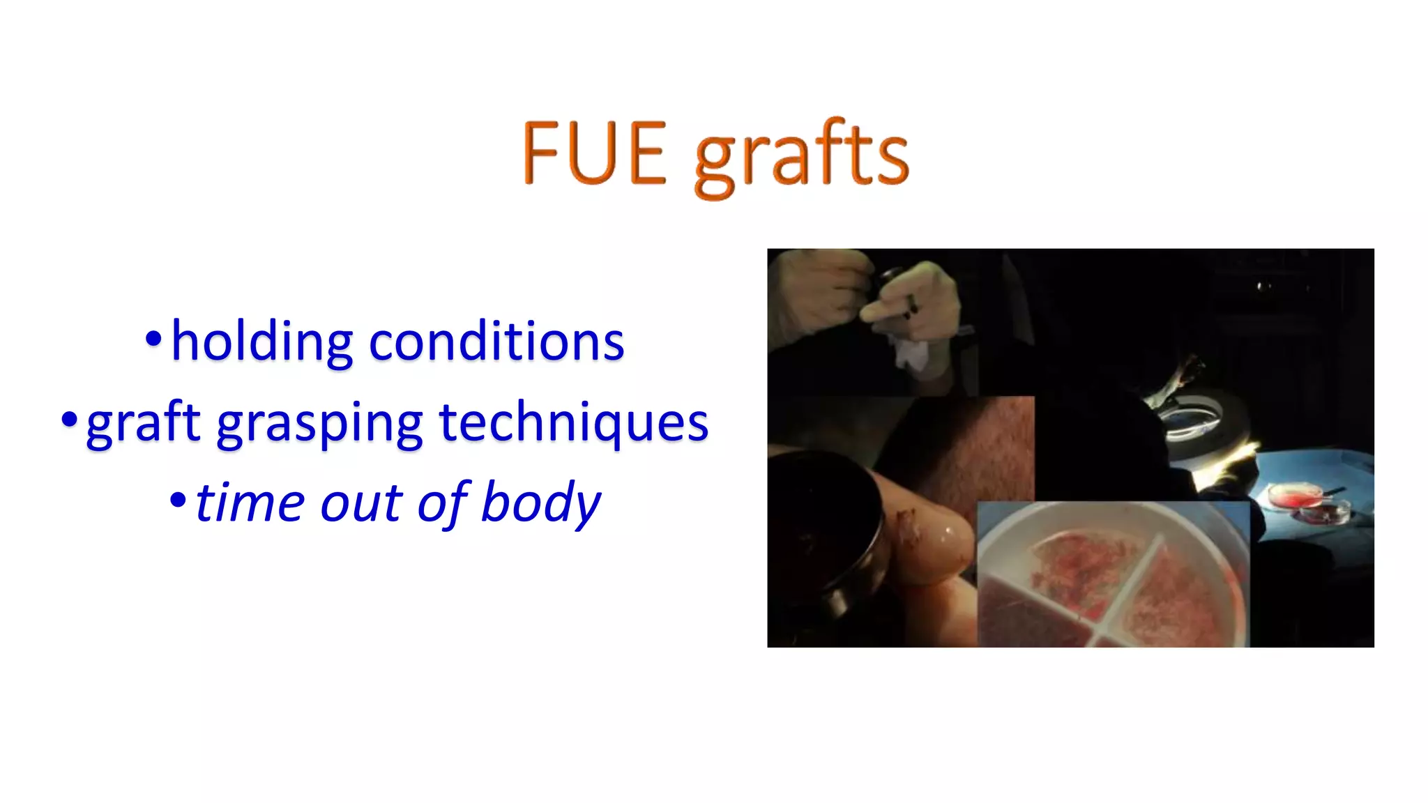 •holding conditions
•graft grasping techniques
•time out of body
 