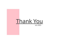 Thank You
oct 2025
 