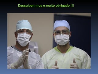 Desculpem-nos e muito obrigado !!!
 
