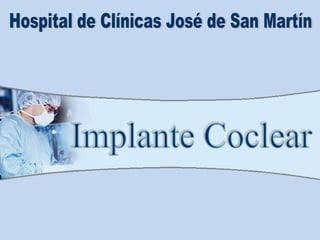 Implante Coclear Hospital de Clínicas José de San Martín 