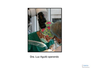 Dra. Luz Aguiló operando

 
