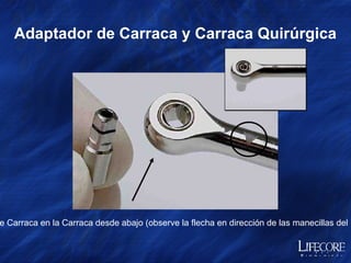 Opción 2:  Seleccione el Adaptador de Carraca y la Carraca Quirúrgica  11 