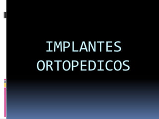 IMPLANTES ORTOPEDICOS,[object Object]