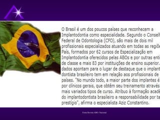 Fonte Revista ABO- Nacional
 