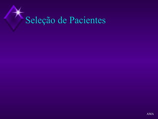 Seleção de Pacientes
AMA
 