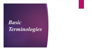 Basic
Terminologies
 