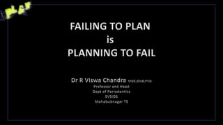FAILING TO PLAN
is
PLANNING TO FAIL
 