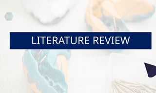 LITERATURE REVIEW
 