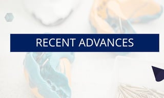 RECENT ADVANCES
 