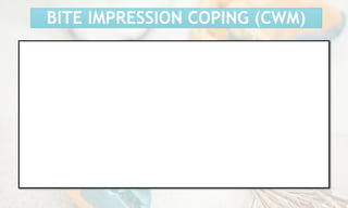 BITE IMPRESSION COPING (CWM)
 