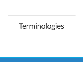 Terminologies
 