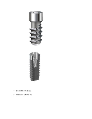 Crestal Module design
Internal vs External Hex
 