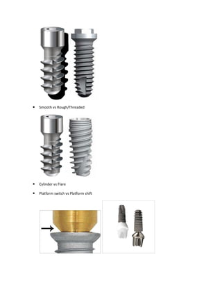 Smooth vs Rough/Threaded
Cylinder vs Flare
Platform switch vs Platform shift
Smooth vs Rough/Threaded
Platform switch vs Platform shift
 