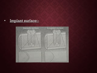• Implant surface:-Implant surface:-
 