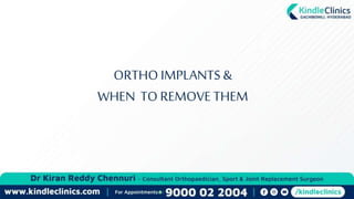 ORTHO IMPLANTS &
WHEN TO REMOVE THEM
 