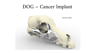DOG – Cancer Implant
 