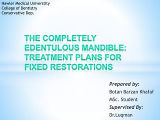 Prepared by:
Botan Barzan Khafaf
MSc. Student
Supervised By:
Dr.Luqman
Hawler Medical Universtity
College of Dentistry
Conservative Dep.
 