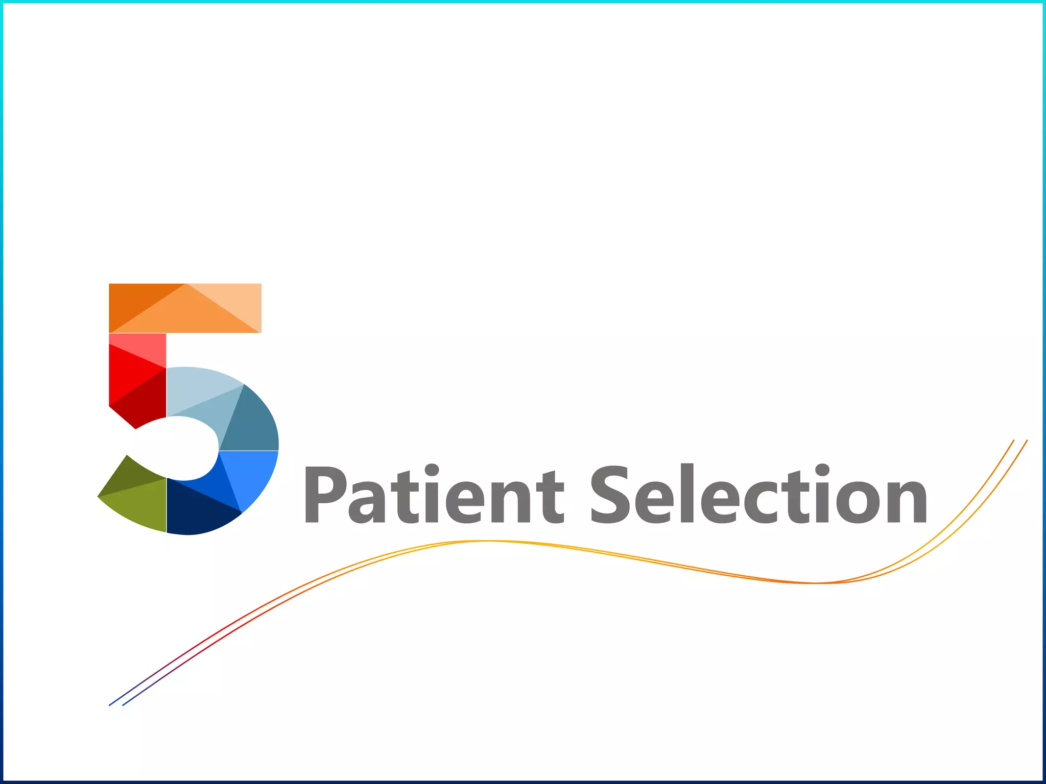 Patient Selection
 