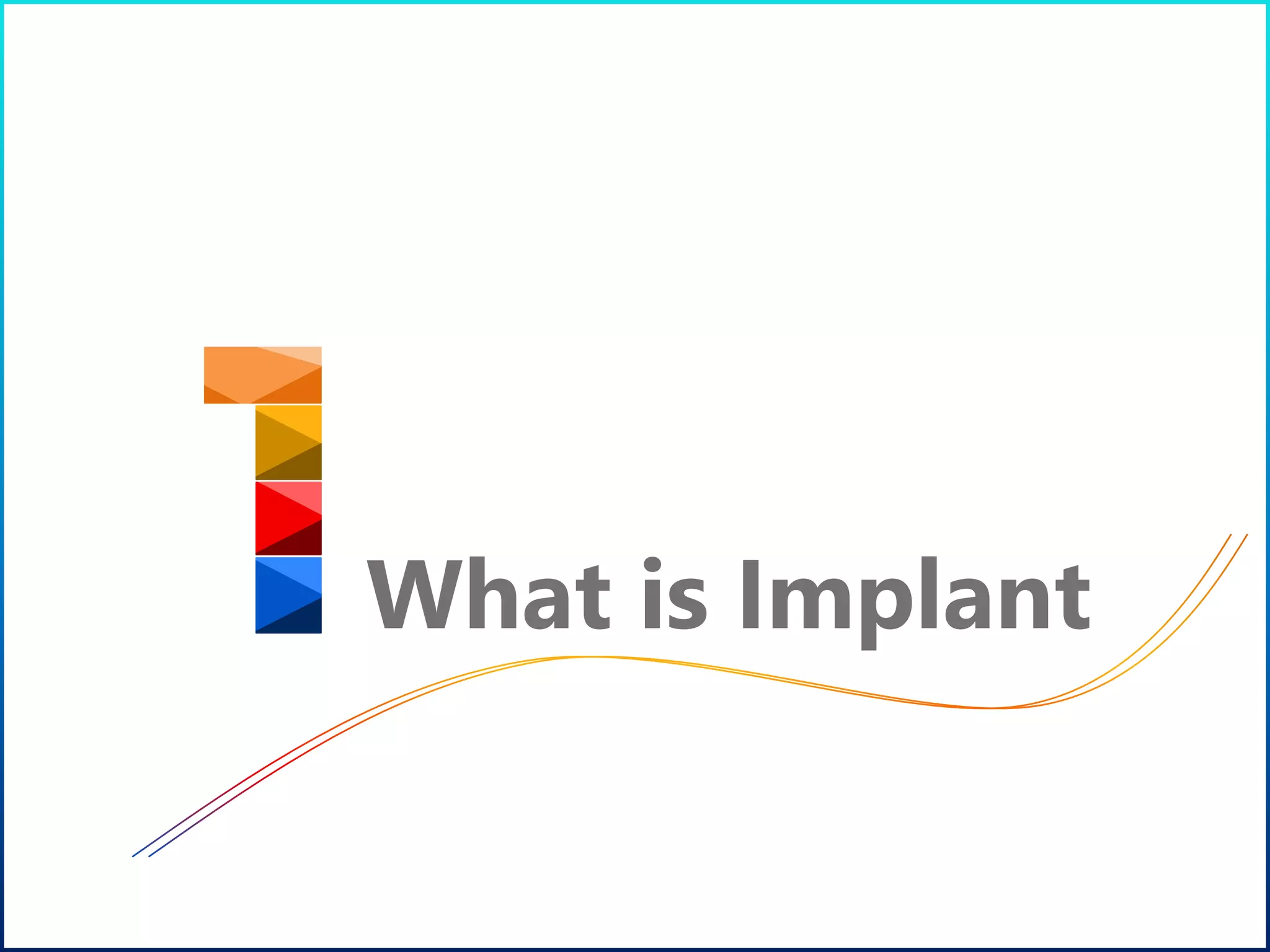 What is Implant
 