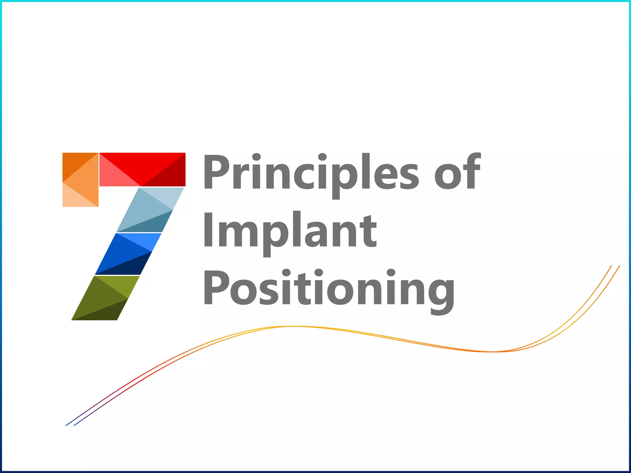 Principles of
Implant
Positioning
 