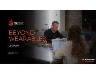 Capabilities
and samples
client name
confidential
winter, 2016
beyond
wearables
uegroup
August, 2017
 