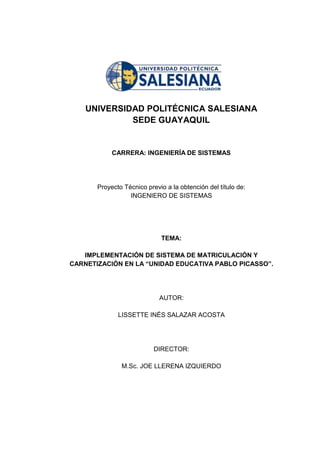 UNIVERSIDAD POLITÉCNICA SALESIANA
SEDE GUAYAQUIL
CARRERA: INGENIERÍA DE SISTEMAS
Proyecto Técnico previo a la obtención de...