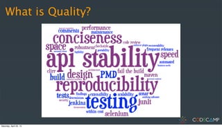 What is Quality?
Saturday, April 20, 13
 