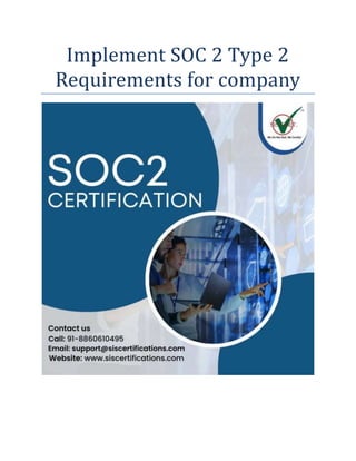Implement SOC 2 Type 2
Requirements for company
 