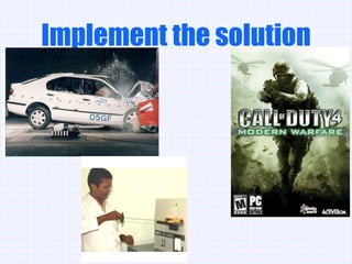 Implement the solution 